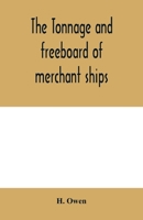 The tonnage and freeboard of merchant ships 9354000398 Book Cover