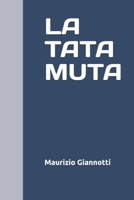 LA TATA MUTA (Italian Edition) B0CHL9TNNH Book Cover