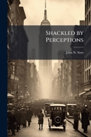 Shackled by Perceptions: American's Desire for Bloodless Intervention 1288274262 Book Cover