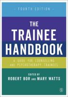 The Trainee Handbook: A Guide for Counselling & Psychotherapy Trainees 0761958525 Book Cover