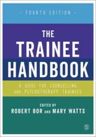 The Trainee Handbook: A Guide for Counselling & Psychotherapy Trainees 141296184X Book Cover