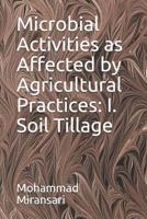 Microbial Activities as Affected by Agricultural Practices: I. Soil Tillage 1500306991 Book Cover