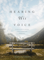 Hearing His Voice: 90 Devotions to Deepen Your Connection with God 1496446968 Book Cover
