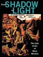 From Shadow to Light: The Life and Art of Mort Meskin 1606993585 Book Cover