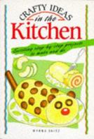 Crafty Ideas in the Kitchen (Crafty Ideas) 1850153949 Book Cover