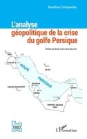 L’analyse géopolitique de la crise du golfe Persique (L'Iran En Transition) (French Edition) 2336435837 Book Cover