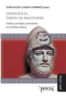 Democracia, pasión de multitudes: Política, comedia y emociones en la Atenas clásica (Estudios del Mediterráneo Antiguo / PEFSCEA) (Spanish Edition) 8416467838 Book Cover