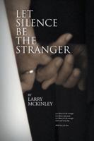 Let Silence Be the Stranger 1491819987 Book Cover