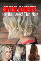 80 Cool Haircuts for the Latest Thin Hair B0C9RVM7VJ Book Cover