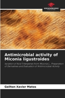 Antimicrobial activity of Miconia ligustroides 6208576903 Book Cover