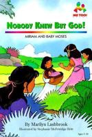 Nobody Knew but God!: Miriam and Baby Moses (Me Too!) 1859852815 Book Cover