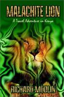 Malachite Lion: A Travel Adventure in Kenya 1403373337 Book Cover