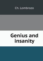 Genius and insanity 5519585512 Book Cover