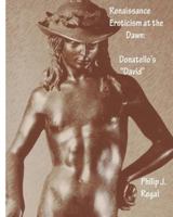 Renaissance Eroticism at the Dawn: Donatello's David 1517542146 Book Cover