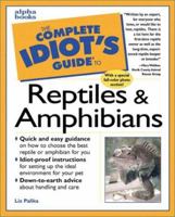 The Complete Idiot's Guide to Reptiles and Amphibians 087605145X Book Cover