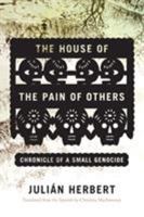 The House of the Pain of Others: Chronicle of a Small Genocide 1555978371 Book Cover