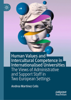 Human Values and Intercultural Competence in Internationalised Universities: The Views of Administrative and Support Staff in Two European Settings 3031692675 Book Cover