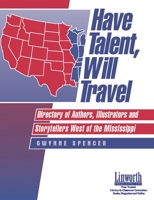 Have Talent, Will Travel: Directory of Authors, Illustrators, and Storytellers West of the Mississippi 1586830511 Book Cover