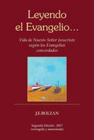 Leyendo el Evangelio... (tercera reimpresion): Vida de Nuestro Senor Jesucristo segun los Evangelios concordados 1548438006 Book Cover