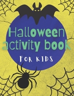 Halloween Activity and Coloring Book For Kids 4-8: Spooky Workbook with Coloring Pages, Mazes, Word Searches, Dot to Dot, Word Scrambles, Jokes and More! B09CRTXHK6 Book Cover