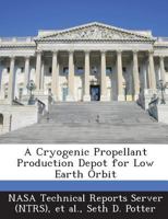 A Cryogenic Propellant Production Depot for Low Earth Orbit 1287286925 Book Cover