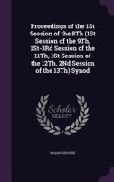 Proceedings of the 1st Session of the 8th (1st Session of the 9th, 1st-3rd Session of the 11th, 1st Session of the 12th, 2nd Session of the 13th) Synod 1357394713 Book Cover