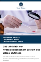 CNS-Aktivität von hydroalkoholischem Extrakt aus Litsea glutinosa 6204061461 Book Cover