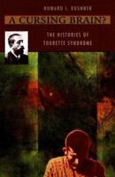 A Cursing Brain? The Histories of Tourette Syndrome 0674003861 Book Cover