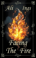 Facing the Fire 1777311659 Book Cover