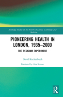 Pioneering Health in London, 1935-2000: The Peckham Experiment 0367584573 Book Cover