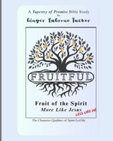 Fruitful: More Like Jesus--Less Like Me B0FH78TZBZ Book Cover