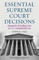 Essential Supreme Court Decisions: Summaries of Leading Cases in U.S. Constitutional Law 1538164760 Book Cover
