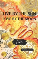 Live By The Sun - Love By The Moon B0DV4PS6VG Book Cover