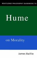 Routledge Philosophy Guidebook to Hume on Morality (Routledge Philosophy Guidebooks) 041518049X Book Cover