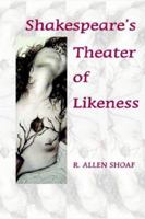 Shakespeare's Theater of Likeness 0976704234 Book Cover