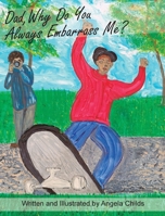 Dad, Why Do You Always Embarrass Me? 1955088241 Book Cover