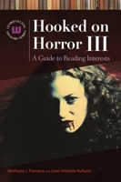 Hooked on Horror III: A Guide to Reading Interests (Genreflecting Advisory Series) 1591585406 Book Cover