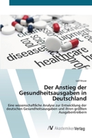 Der Anstieg der Gesundheitsausgaben in Deutschland 6202223987 Book Cover