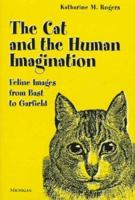 The Cat and the Human Imagination: Feline Images from Bast to Garfield 0472108263 Book Cover