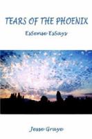 Tears of the Phoenix: Essense Essays 1410761525 Book Cover