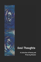 Soul Thoughts: A Collection of Poetry and Prose B084G46VKT Book Cover