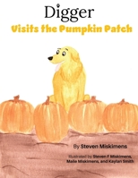 Digger Visits The Pumpkin Patch 1968750479 Book Cover
