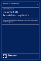 Die Arbeit ALS Resozialisierungsfaktor: Eine Empirische Studie Zur Bedeutung Der Arbeit Wahrend Der Inhaftierungszeit 3848722925 Book Cover