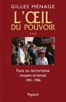 Oeil du Pouvoir (L') - Tome 3 : Face au terrorisme moyen-oriental 1981-1986 2213607923 Book Cover