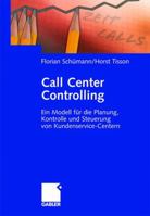 Call Center Controlling: Ein Modell für die Planung, Kontrolle und Steuerung von Kundenservice-Centern 3409126805 Book Cover