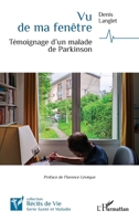 Vu de ma fenêtre: Témoignage d'un malade de Parkinson (French Edition) 2140498143 Book Cover