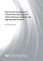 Experimental Investigation of Turbulent Boundary Layer with Uniform Blowing at Moderate and High Reynolds Numbers 3736975589 Book Cover