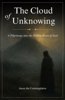 The Cloud of Unknowing: A Pilgrimage into the Hidden Heart of God B0F73JHC4K Book Cover