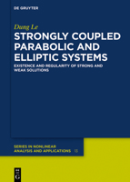 Strongly Coupled Parabolic and Elliptic Systems: Existence and Regularity of Strong and Weak Solutions 3110607158 Book Cover