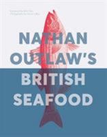 Nathan Outlaw's British Seafood 0762787635 Book Cover